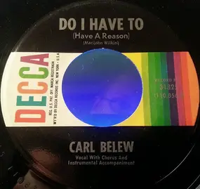 Carl Belew - Do I Have To (Have A Reason)