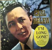 Carl Belew - I'm Long Gone