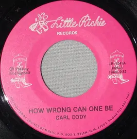 Carl Cody - How Wrong Can One Be / Life Time Guarantee