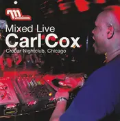 Carl Cox - Mixed Live: Crobar Nightclub, Chicago