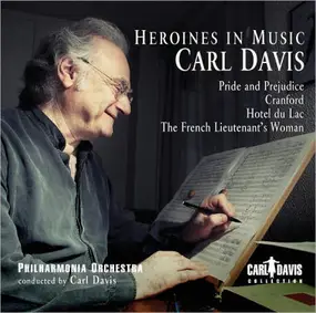 Carl Davis - Heroines In Music (Pride And Prejudice / Cranford / Hotel Du Lac / The French Lieutenant's Woman)
