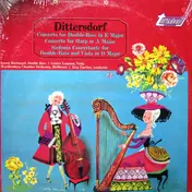 Karl Ditters Von Dittersdorf - Concerto For Double-Bass In E Major / Concerto For Harp In A Major / Sinfonia Concertante For Doubl