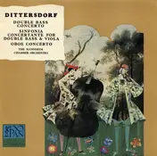 Carl Ditters von Dittersdorf - Double Bass Concerto / Sinfonia Concertante For Double Bass & Viola / Oboe Concerto
