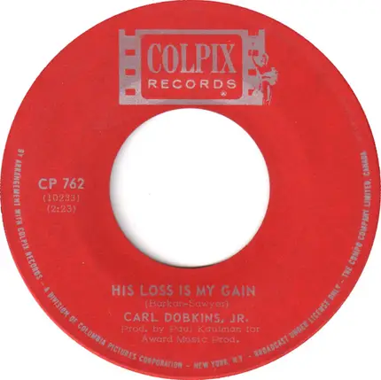Carl Dobkins Jr. - His Loss Is My Gain / A Little Bit Later On Down The Line