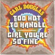 7inch Vinyl Single - Carl Douglas - Too Hot To Handle / Girl You're So Fine
