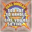 7inch Vinyl Single - Carl Douglas - Too Hot To Handle / Girl You're So Fine