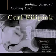 Carl Filipiak - Looking Forward Looking Back