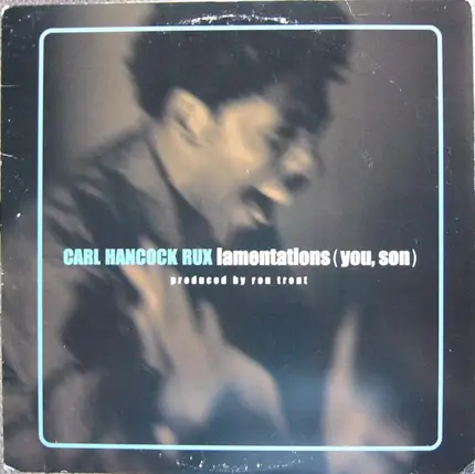 Carl Hancock Rux - Lamentations (You, Son)