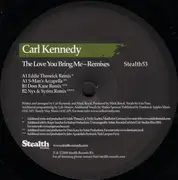 12inch Vinyl Single - Carl Kennedy - The Love You Bring Me - Remixes