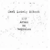 Carl Ludwig Hübsch - 119 Arten Zu Beginnen