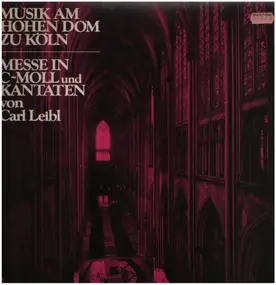 Carl Leibl - Musik Am Hohen Dom Zu Köln