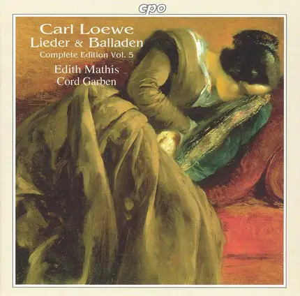 Carl Loewe - Carl Loewe Lieder & Balladen - Complete Edition Vol. 5