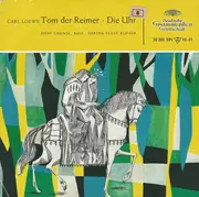 7inch Vinyl Single - Carl Loewe , Josef Greindl , Hertha Klust - Tom Der Reimer • Die Uhr