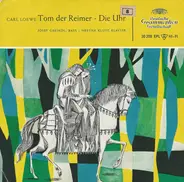 Carl Loewe , Josef Greindl , Hertha Klust - Tom Der Reimer • Die Uhr