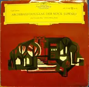 Carl Loewe / Josef Greindl , Hertha Klust - Archibald Douglas • Der Nöck • Edward