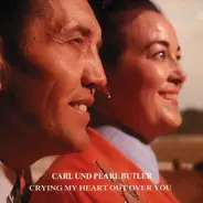 Carl & Pearl Butler - Crying My Heart Out over You