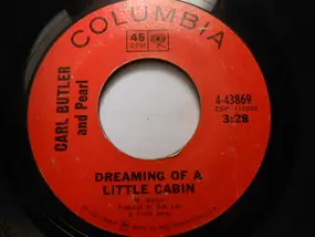 Carl & Pearl Butler - Dreaming Of A Little Cabin / Same Old Me Lovin' The Same Old You