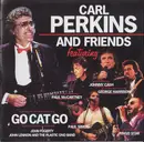 CD - Carl Perkins And Friends - Go Cat Go
