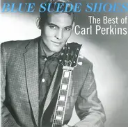 Carl Perkins - Blue Suede Shoes - The Best Of Carl Perkins