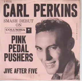 Carl Perkins - Pink Pedal Pushers / Jive After Five