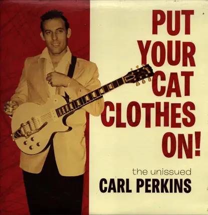 Carl Perkins - Put Your Cat Clothes On!
