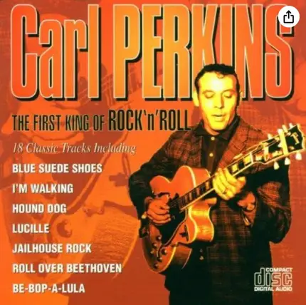 Carl Perkins - The First King Of Rock'n'Roll