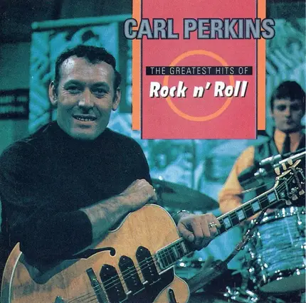 Carl Perkins - The Greatest Hits Of Rock N' Roll