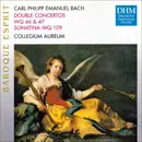 CD - Carl Philipp Emanuel Bach - Collegium Aureum - Double Concertos, Wq 46 & 47 • Sonatina, Wq 109