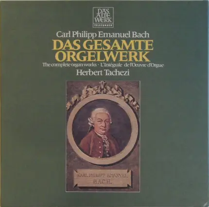 C. P. E. Bach - Das Gesamte Orgelwerk · The Complete Organ Works · L'Integrale Œuvre Pour Orgue