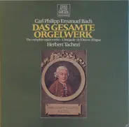 C. P. E. Bach - Das Gesamte Orgelwerk · The Complete Organ Works · L'Integrale Œuvre Pour Orgue