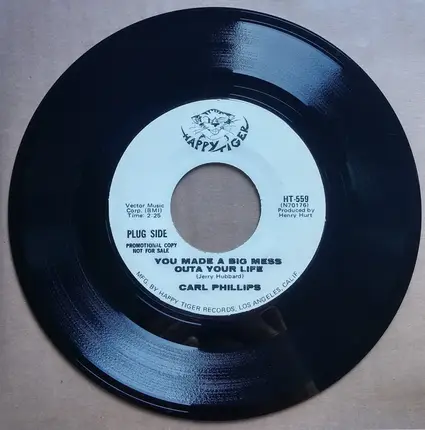 Carl Phillips - You Made A Big Mess Outa Your Life / Drinking Corn Squeezin's