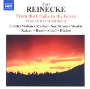 Carl Reinecke - From The Cradle To The Grave: Wind Octet Wind Sextet