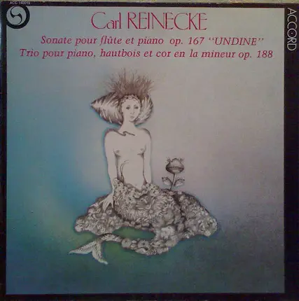 Carl Reinecke - Sonate Pour Flute Et Piano Op. 167 'Undine' / Trio Pour Piano, Hautbois Et Cor En La Mineur Op. 188