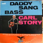 Carl Story - Daddy Sang Bass