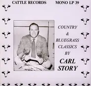 Carl Story & His Rambling Mountaineers - Country & Bluegrass Classics