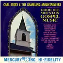 LP - Carl Story & His Rambling Mountaineers - Good Ole Mountain Gospel Music - Mono