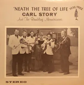 Carl Story & His Rambling Mountaineers - 'Neath The Tree Of Life