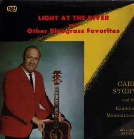 Carl Story & His Rambling Mountaineers - Light At The River And Other Bluegrass Favorites