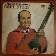 Carl Story - 16 Greatest Gospel Hits