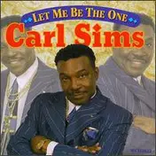 Carl Sims - Let Me Be the One