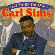 Carl Sims - Let Me Be the One