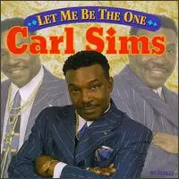 Carl Sims - Let Me Be the One