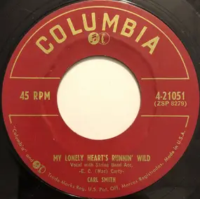 Carl Smith - My Lonely Heart's Runnin' Wild / That's The Kind Of Love I'm Looking For