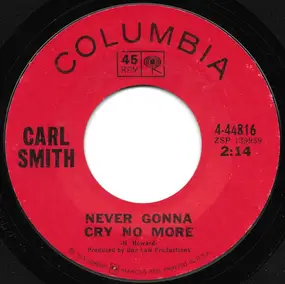 Carl Smith - Never Gonna Cry No More / Good Deal, Lucille