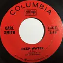 7inch Vinyl Single - Carl Smith - Deep Water / I Really Don't Want To Know