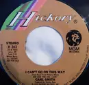 7inch Vinyl Single - Carl Smith - I Can't Go On This Way / She Is