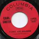 7inch Vinyl Single - Carl Smith - I Love You Because / Mister, Come And Get Your Wife