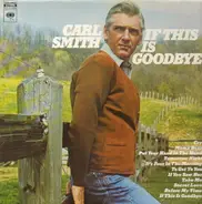 Carl Smith - If This Is Goodbye