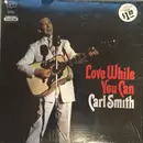 LP - Carl Smith - Love While You Can