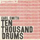 7inch Vinyl Single - Carl Smith - Ten Thousand Drums